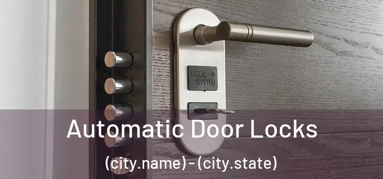  Automatic Door Locks (city.name) - (city.state)
